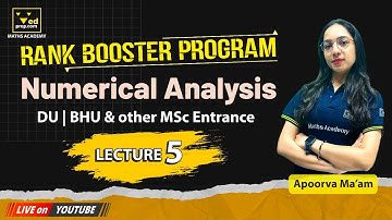 Numerical Analysis | Lecture-5 | Rank Booster Program | DU | BHU | Other MSc Entrance| Maths Academy