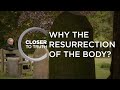 Why a Body in a Resurrection? | Episode 1407 | Closer To Truth