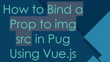 How to Bind a Prop to img src in Pug Using Vue.js