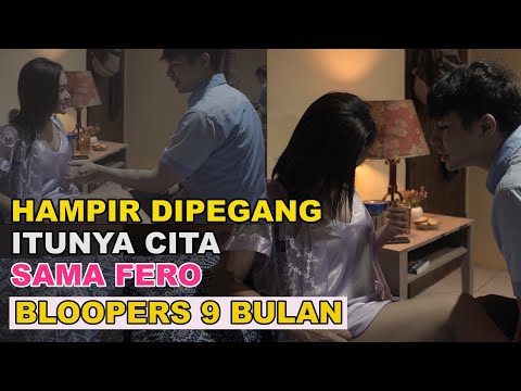 HAMPIR DIPEGANG ITUNYA CITA SAMA FERO - BLOOPERS 9 BULAN