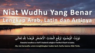 Niat Wudhu Yang Benar Lengkap Arab, Latin dan Artinya