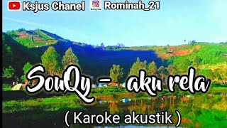 SOUQY - AKU RELA ( karoke akustik ) + lirik