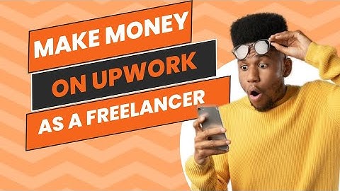 How to Make Money on Upwork: Step-by-Step Guide