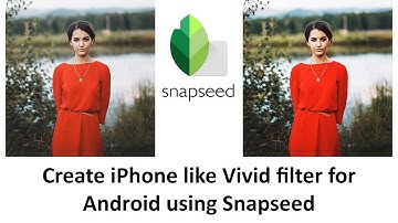 iPhone like Vivid Filter for Photos in Android Devices | Snapseed