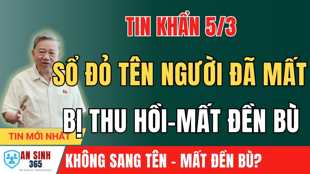 Sổ Đỏ Đứng Tên Người Đã Mất: Nguy Cơ BỊ THU HỒI Đất Không Được Đền Bù