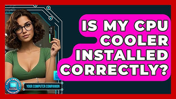 Is My CPU Cooler Installed Correctly? - Your Computer Companion