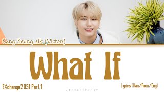 Kang Seung Sik (강성식) – What If | EXchange2 (환승연애2) OST Part 1 | Lyrics (Han/Rom/Eng)
