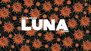 Aron Perez - Luna (Cover)