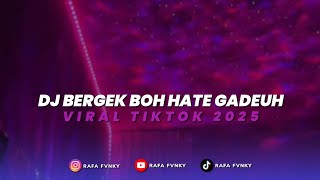 DJ BERGEK BOH HATE GADEUH TERBARU DJ ACEH VIRAL TIKTOK 2025