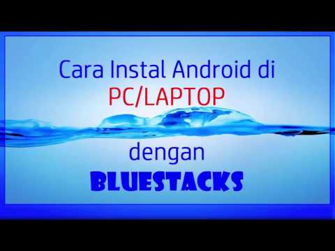 Cara Install Android di PC/Laptop dengan Bluestacks (Tested)