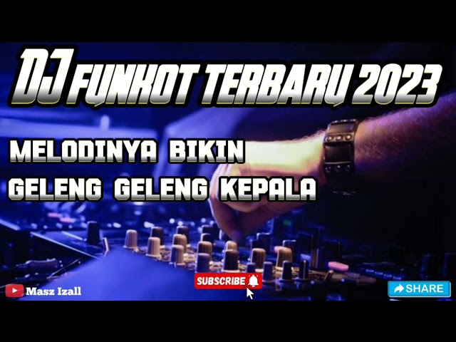 DJ FUNKOT TERBARU 2023 || MELODY NYA BIKIN GELENG GELENG KEPALA class=
