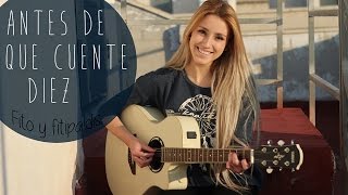 Video thumbnail of "Antes de que cuente diez- Fito y fitipaldis (Cover by Xandra Garsem)"