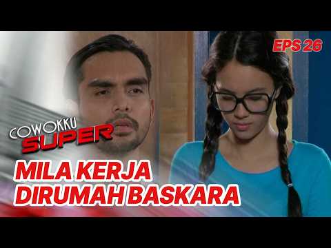 Mila jadi pembantu di rumah Baskara | COWOKKU SUPER | EPS 26 | PART 3