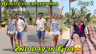 How We Spent Our 2Nd Day In Goa Reality Vs Expectation 