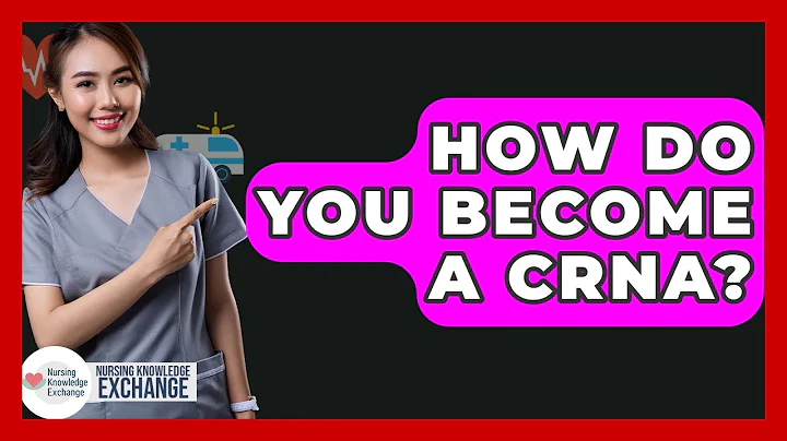 How Do You Become A CRNA? - Nursing Knowledge Exchange