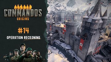 Commandos: Origins #14 - Operation Reckoning | Gameplay Walkthrough