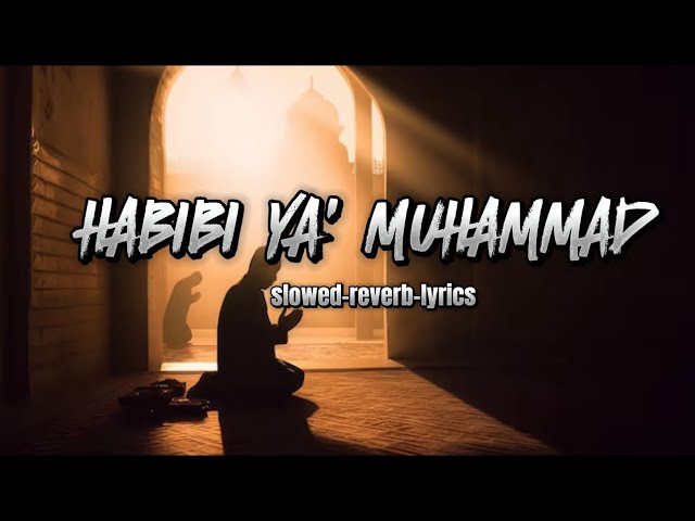 Habibi Ya' Muhammad (slowed-reverb-lyrics) #tiktok #viral class=