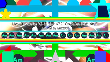 How To Make "G-Major 672" On After Motion Z