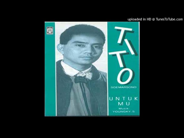 Tito Soemarsono - Untukmu - Composer : Tito Soemarsono & Rina 1990 (CDQ) class=