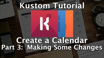 Kustom Tutorial - How To Make A Calendar - Part 3
