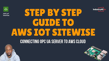 AWS IoT SiteWise Tutorial - A Step by Step Guide to Connecting an OPC UA Server to AWS Cloud