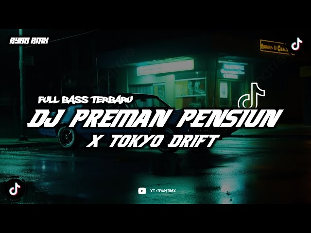 DJ PREMAN PENSIUN X TOKYO DRIFT || VIRAL TIKTOK TERBARU 2024 class=