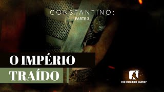 EP3 - O IMPÉRIO TRAÍDO | CONSTANTINO