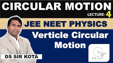 Circular Motion Lec-04: Verticle Circular Motion | Class 11th | NEET JEE PHYSICS BY DS SIR