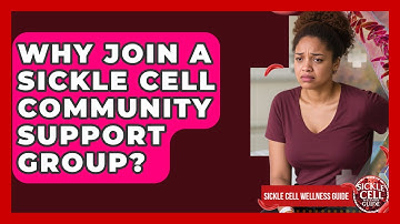 Why Join A Sickle Cell Community Support Group? - Sickle Cell Wellness Guide