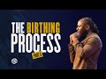 The birthing process delivery  part 3  jimmy odukoya