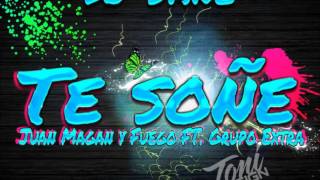 Juan Magan y Fuego Ft. Grupo Extra-Te Soñé (Remix Dj Sane 2012)