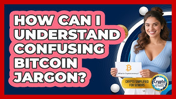 How Can I Understand Confusing Bitcoin Jargon? - Crypto Simplified for Seniors