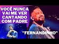 Fernadinho diz que NUNCA vai CANTAR com um PADRE e muito menos com Padre Fábio de Melo