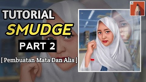 [Speed Art] Tutorial Editing Foto Smudge Di Autodesk Sketchbook Part 2 (Pembuatan Mata dan Alis)