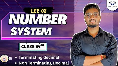 Number System 02 | Real Numbers |Terminating & Non Terminating Decimal | Class 9 | NCERT