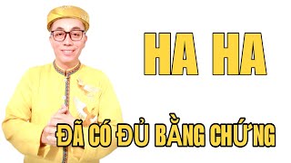 HA HA ĐÃ CÓ ĐỦ BẰNG CHỨNG RỒI NHA