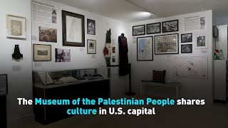The Museum of the Palestinian People shares culture in U.S. capital