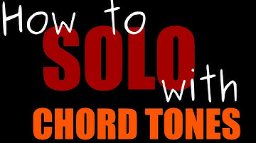 How to Solo with Chord Tones