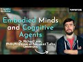 Dr michael levin on embodied minds and cognitive agents