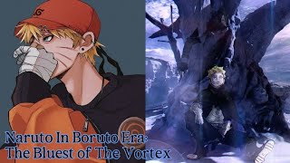 {¿Naruto In Boruto Era:The Bluest of The Vortex?}[Season 2 Part 4]