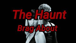 Video thumbnail of "The Haunt - Brag About (lyrics)"