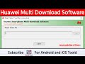 Huawei Smartphone Multi Download Software v1.0.0.2 | SuperTools - Best Huawei Tool