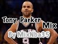 Tony parker career mix