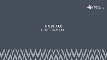 Smart Reporting | Chest X-Ray | Global Health Initiative