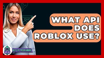 What API Does Roblox Use? - Next LVL Programming