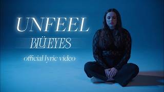 BLÜ EYES - UNFEEL (Official Lyric Video)