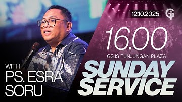 Ibadah Umum GSJS TP - Ps. Esra Soru - Pk. 16.00 (12 Oktober 2025)