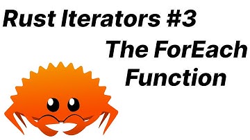 Rust Iterators 3 - The For Each Function