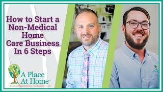 How to Start a Non Medical Home Care Business In 6 Steps