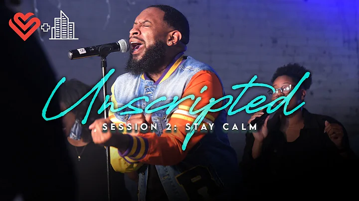 UNSCRIPTED // SESSION 2 : STAY CALM // PASTOR MIKE JR.